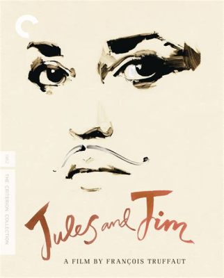  ¿Jules y Jim: Un Triángulo Amoroso Atemporal y una Oda al Cine en Blanco y Negro?