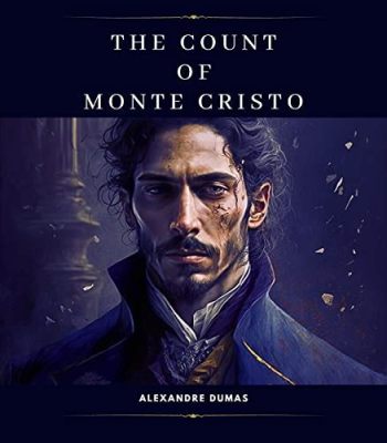 The Count of Monte Cristo! A Tale of Betrayal, Revenge, and the Enduring Power of Hope?